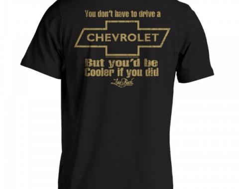 Laid Back You Don't Have To Drive A Chevrolet But You'd Be Cooler If You Did T-Shirt, Black